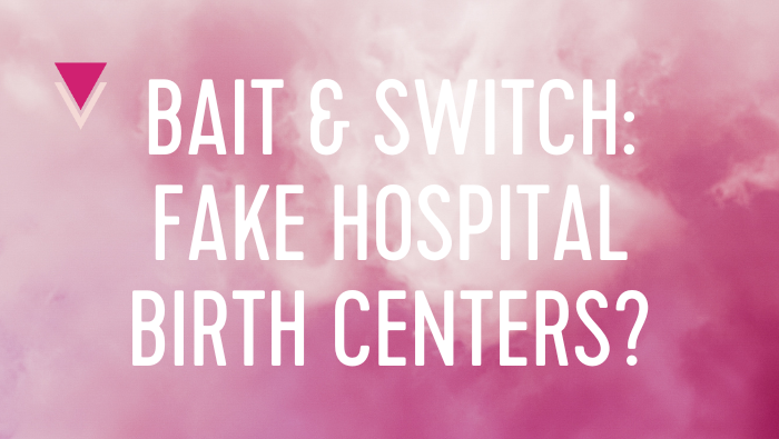 Fake Hospital Birth Centers: Sutter Health Bait & Switch?