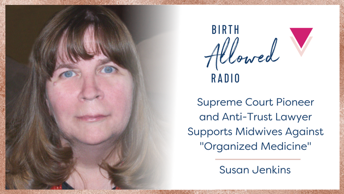 Ep. 4 – Supreme Court Pioneer and Anti-Trust Lawyer Supports Midwives Against “Organized Medicine”