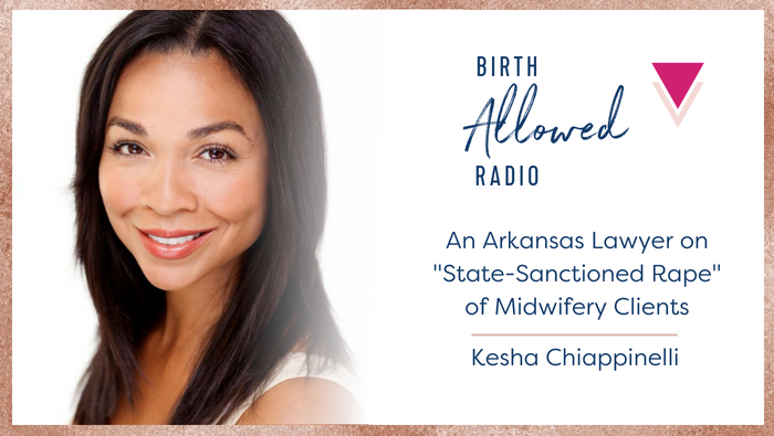 Ep. 12 – A Lawyer on “State-Sanctioned Rape” of Arkansas Midwifery Clients