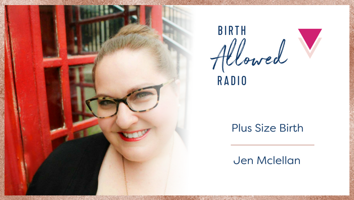 Ep. 20 – Plus Size Birth | Jen McLellan