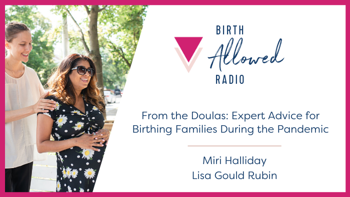 Ep. 35 – From the Doulas: Expert Advice for Birthing Families During the COVID-19 Pandemic