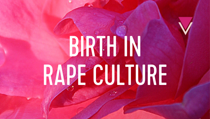 Birth in Rape Culture